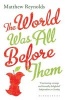 The World Was All Before Them (Paperback) - Matthew Reynolds Photo