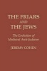 The Friars and the Jews - The Evolution of Medieval Anti-Judaism (Paperback, 1st New edition) - Jeremy Cohen Photo