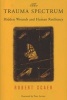 The Trauma Spectrum - Hidden Wounds and Human Resiliency (Hardcover, New) - Robert Scaer Photo