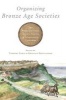 Organizing Bronze Age Societies - The Mediterranean, Central Europe, and Scandanavia Compared (Hardcover) - Timothy K Earle Photo