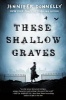 These Shallow Graves (Paperback) - Jennifer Donnelly Photo