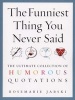 The Funniest Thing You Never Said - The Ultimate Collection of Humorous Quotations (Paperback) - Rosemarie Jarski Photo