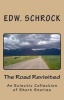 The Road Revisited - A Variety of Short Stories (Paperback) - Edw Schrock Photo