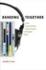 Banding Together - How Communities Create Genres in Popular Music (Hardcover) - Jennifer C Lena Photo