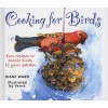 Cooking for Birds - Fun Recipes to Entice Birds to Your Garden (Hardcover) - Diane Ward Photo