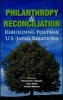 Philanthropy and Reconciliation - Rebuilding Postwar U.S.-Japan Relations (Paperback, annotated edition) - Yamamoto Tadashi Photo