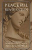 Peaceful Revolution - How We can Create the Future Needed for Humanity's Survival (Paperback) - Paul K Chappell Photo