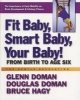 Fit Baby, Smart Baby, Your Baby! - from Birth to Age Six (Paperback) - Glenn J Doman Photo