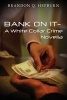 Bank on It- A White Collar Crime Novella (Paperback) - Brandon Q Hepburn Photo