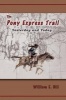 The Pony Express Trail - Yesterday and Today (Paperback) - William E Hill Photo