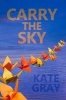 Carry the Sky (Paperback) - Kate Gray Photo