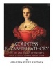 Countess Elizabeth Bathory - The Life and Legacy of History's Most Prolific Female Serial Killer (Paperback) - Charles River Editors Photo