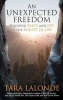 An Unexpected Freedom - Discover Peace and Joy in the Reality of Life (Hardcover) - Tara LaLonde Photo