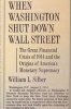 When Washington Shut Down Wall Street - The Great Financial Crisis of 1914 and the Origins of America's Monetary Supremacy (Paperback) - William L Silber Photo