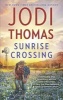 Sunrise Crossing (Paperback) - Jodi Thomas Photo