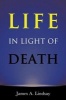 Life in Light of Death (Paperback) - James A Lindsay Photo