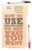 How To Use Politicians To Get What You Want (Paperback) - Scott Colvin Photo