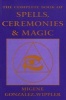 The Complete Book of Spells, Ceremonies and Magic (Paperback, New edition) - Migene Gonzalez Wippler Photo