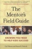 The Mentor's Field Guide - Answers You Need to Help Kids Succeed (Paperback) - Gail Manza Photo