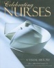 Celebrating Nurses - A Visual History (Hardcover) - Christine E Hallett Photo