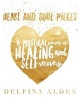 Heart and Soul Pieces - A Mystical Journey of Healing and Self Recovery (Paperback) - Delfina Alden Photo