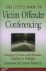 Little Book of Victim Offender Conferencing - Bringing Victims and Offenders Together in Dialogue (Paperback) - Lorraine Stutzman Amstutz Photo