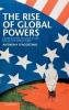 The Rise of Global Powers - International Politics in the Era of the World Wars (Hardcover) - Anthony DAgostino Photo