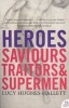 Heroes - Saviours, Traitors and Supermen (Paperback, New Ed) - Lucy Hughes Hallett Photo