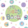 My Baby Book - Record Special Moments in Baby's First Year (Hardcover) - Parragon Books Ltd Photo