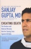 Cheating Death - The Doctors and Medical Miracles That Are Saving Lives Against All Odds (Paperback) - Sanjay Gupta Photo