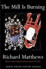 The Mill is Burning (Paperback, 1st ed) - Richard Matthews Photo