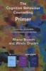 The Cognitive Behaviour Counselling Primer - A Concise, Accessible and Comprehensive Introduction (Paperback, New) - Rhena Branch Photo