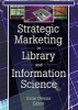 Strategic Marketing in Library and Information Science (Hardcover) - Linda S Katz Photo