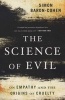 The Science of Evil - On Empathy and the Origins of Cruelty (Paperback, First Trade Paper Edition) - Simon Baron Cohen Photo