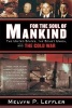 For the Soul of Mankind - The United States, the Soviet Union, and the Cold War (Paperback) - Melvyn P Leffler Photo