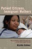 Patient Citizens, Immigrant Mothers - Mexican Women, Public Prenatal Care, and the Birth-Weight Paradox (Paperback, New) - Alyshia Galvez Photo