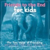 Friends to the End for Kids - The True Value of Friendship (Hardcover) - Bradley Trevor Greive Photo