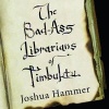 The Bad-Ass Librarians of Timbuktu - And Their Race to Save the Worldi's Most Precious Manuscripts (Standard format, CD) - Joshua Hammer Photo