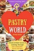 Welcome to Pastry World - Unlock Every Secret of Cooking Through 500 Amazing Pastry Recipes (Pastry Cookbook, Puff Pastry Cookbook, ...) (Unlock Cooking, Cookbook [#9]) (Paperback) - Annie Kate Photo