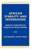 African Stability and Integration - Regional, Continental and Diasporic Pan-African Realities (Hardcover) - Agyemang Attah Poku Photo