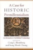 A Case for Historic Premillennialism - An Alternative to Left Behind Eschatology (Paperback) - Craig L Blomberg Photo