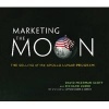 Marketing the Moon - The Selling of the Apollo Lunar Program (Hardcover) - David Meerman Scott Photo