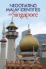 Negotiating Malay Identities in Singapore - The Role of Modern Islam (Hardcover) - Rizwana Abdul Azeez Photo