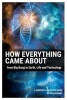 How Everything Came about - From Big Bang to Earth, Life and Technology (Paperback) - Peter Kenny Photo