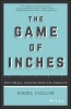 The Game of Inches - Why Small Change Wins Big Results (Paperback) - Nigel Collin Photo