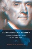 Confounding Father - Thomas Jefferson's Image in His Own Time (Hardcover) - Robert M S McDonald Photo