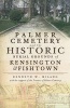 Palmer Cemetery and the Historic Burial Grounds of Kensington & Fishtown (Paperback) - Kenneth W Milano Photo