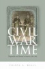 Civil War Time - Temporality and Identity in America, 1861-1865 (Paperback) - Cheryl A Wells Photo