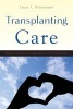 Transplanting Care - Shifting Commitments in Health and Care in the United States (Paperback) - Laura L Heinemann Photo