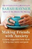 Making Friends with Anxiety - A Warm, Supportive Little Book to Ease Worry and Panic - 2017 Edition (Paperback) - Sarah Rayner Photo